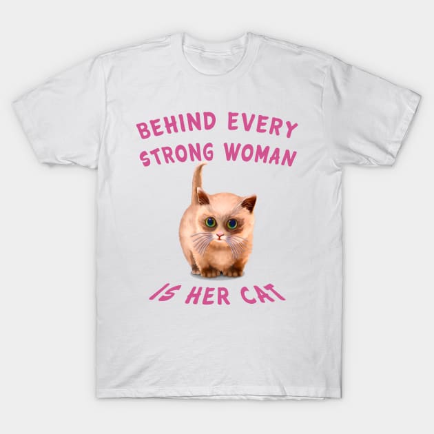 Behind every strong woman is her cat T-Shirt by SafSafStore